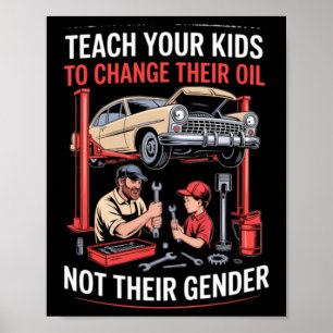 Teach Kids To Change Oil Not Gender Poster