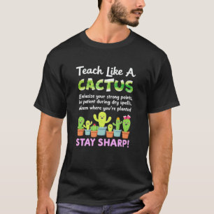 Teach Like A Cactus Classroom Teacher Appreciation T-Shirt
