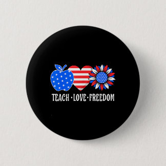 Teach Love Freedom USA Flag Patriotic Teacher 4th 6 Cm Round Badge