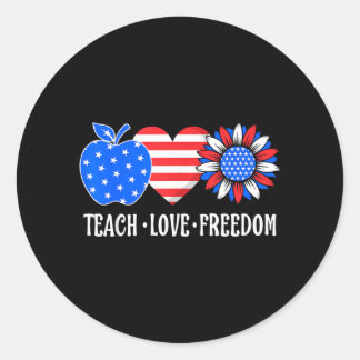 Teach Love Freedom USA Flag Patriotic Teacher 4th Classic Round Sticker