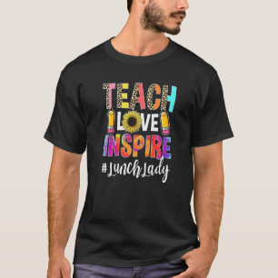 Teach Love Inspire Back to school Lunch Lady Life T-Shirt