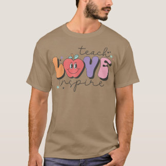 Teach Love Inspire Back To School Teacher  T-Shirt