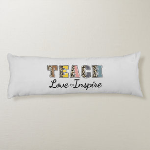 Teach, Love, Inspire Body Cushion