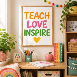Teach Love Inspire Colourful Inspirational Teacher Poster