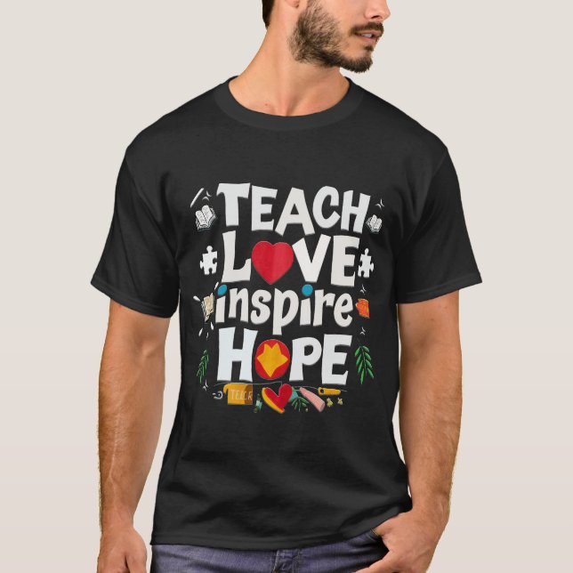teach love inspire Hope cool teeshirt 2024 T-Shirt (Front)