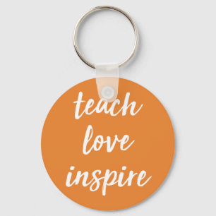 Teach Love Inspire Inspirational Phrase Key Ring