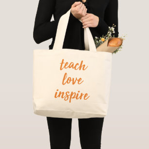 Teach Love Inspire Inspirational Phrase Large Tote Bag
