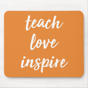 Teach Love Inspire Inspirational Phrase Mouse Pad