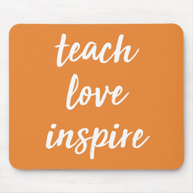Teach Love Inspire | Inspirational Phrase Mouse Pad (Front)