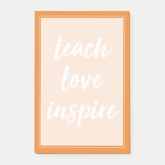 Teach Love Inspire | Inspirational Phrase Post-it Notes (Front)