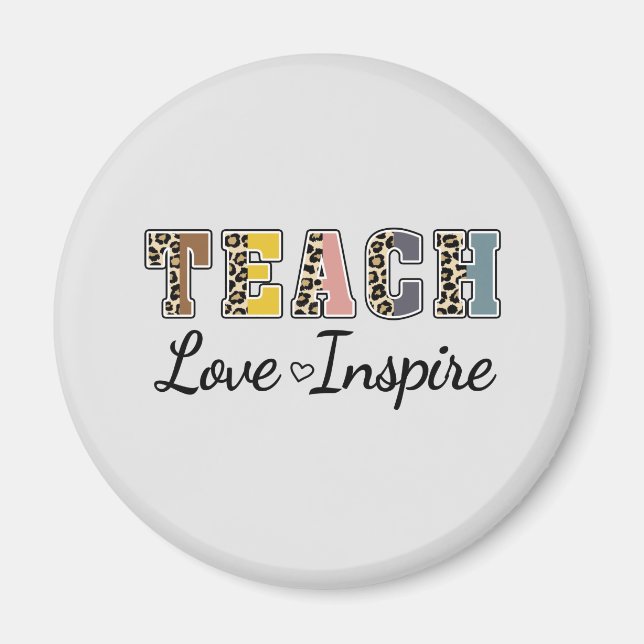 Teach, Love, Inspire Magnet (Front)