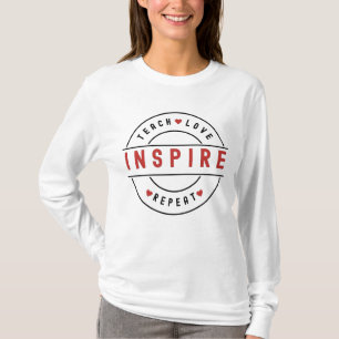 Teach Love Inspire Motivational  T-Shirt