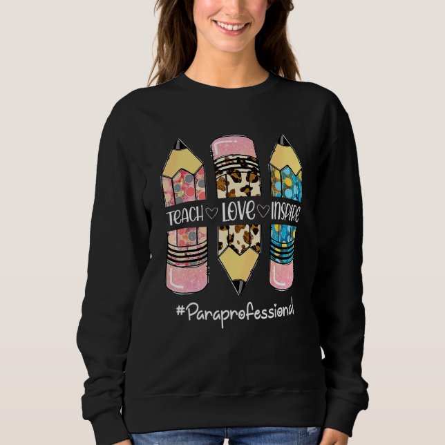 Teach Love Inspire Paraprofessional Crayon Sweatshirt (Front)