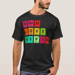 Teach Love Inspire Periodic Table Science Teacher T-Shirt