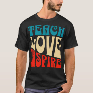 Teach Love Inspire Quote For Teacher Coach Tutor M T-Shirt