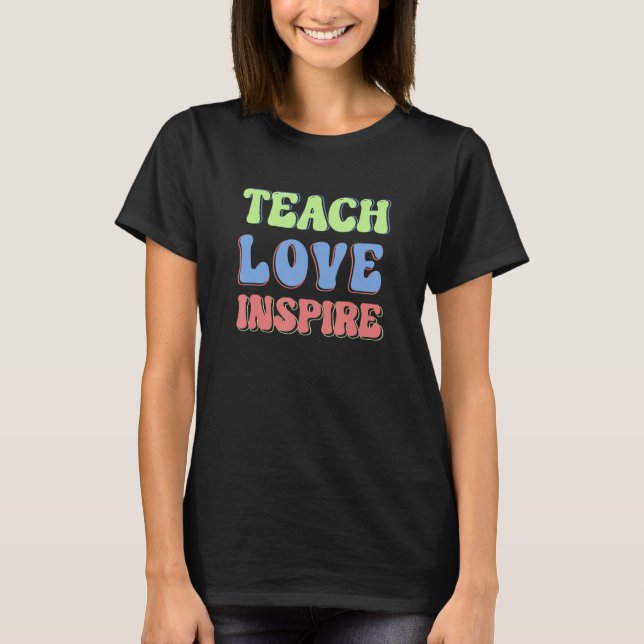 Teach Love Inspire Retro Teacher  Back To School T-Shirt (Front)