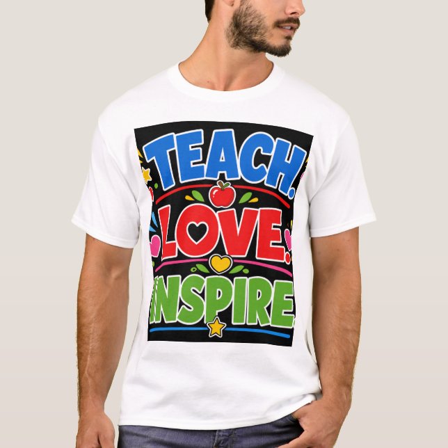 Teach Love Inspire T-Shirt (Front)