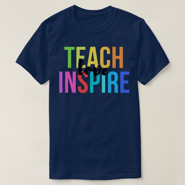 Teach Love Inspire T-Shirt (Design Front)