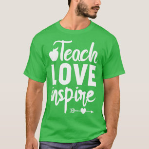 Teach love inspire teacher appreciation day gifts T-Shirt