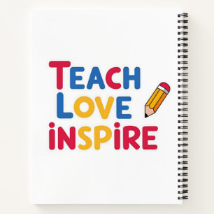 Teach Love Inspire Teacher Appreciation Notebook