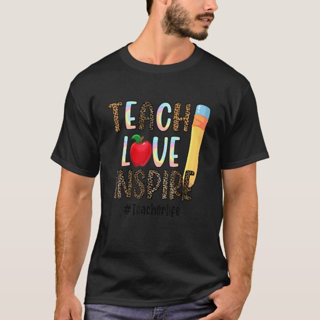 Teach Love Inspire Teacher Life T-Shirt (Front)