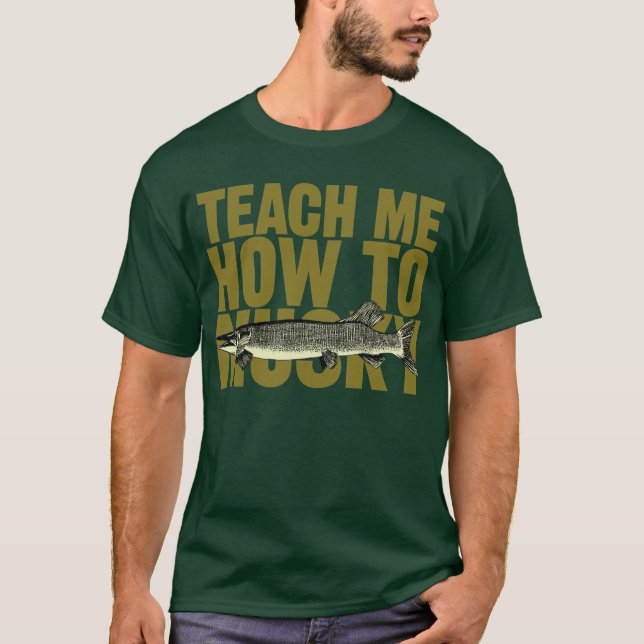 Teach Me How To Musky (olive letters) T-Shirt (Front)