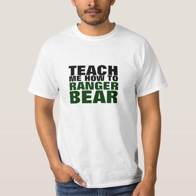 Teach Me How To Ranger Bear T-Shirt (Front)