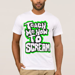 Teach Me How To Scream T-Shirt