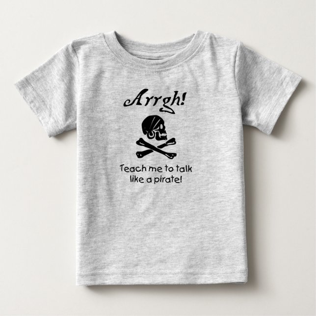 Teach me to Talk Like A Pirate Baby T-Shirt (Front)