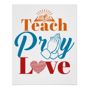 Teach Pray Love Christian Catholic Teacher Faith Poster