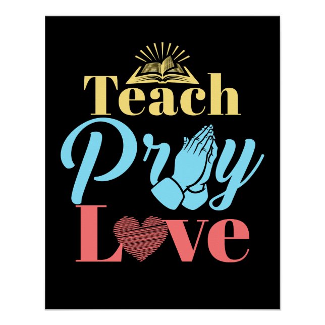 Teach Pray Love Christian Teacher Poster (Front)