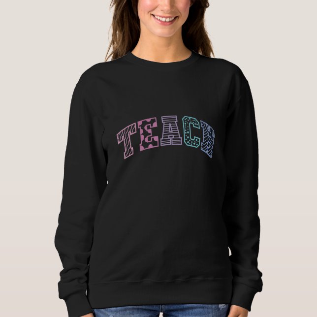 Teach Profession Teacher School Teaching Sweatshirt (Front)