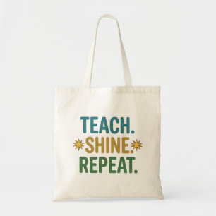 Teach Shine Repeat Teacher Motivation Quote Tote Bag