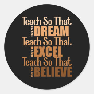 Teach So They Can Dream Excel Believe Teacher Blac Classic Round Sticker