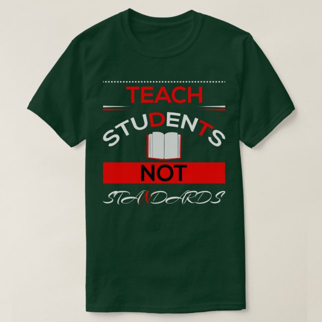 Teach Students not Standards T-Shirt (Design Front)