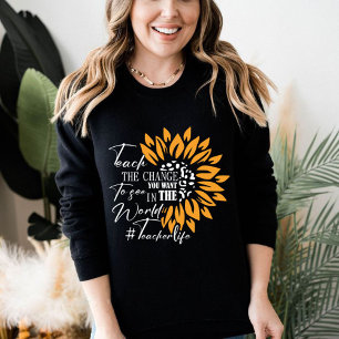 teach the change you want to see in the world gift sweatshirt