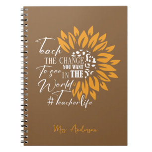 teach the change you want to see in the world  notebook