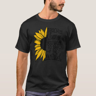 Teach The Change You Want To See In The World Sunf T-Shirt