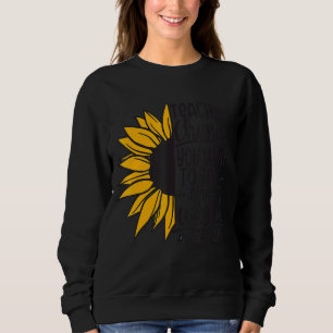 Teach The Change You Want To See In The World Teac Sweatshirt