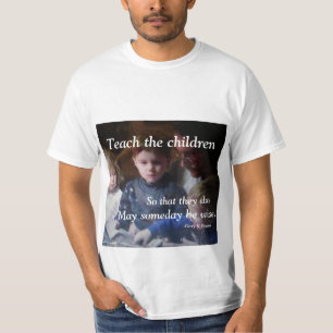 TEACH THE CHILDREN TEE SHIRT