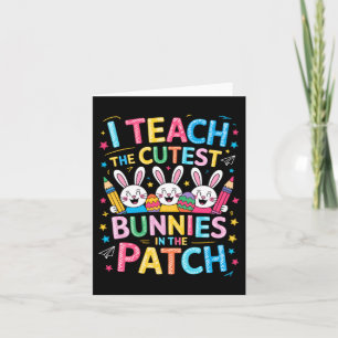Teach The Cutest Bunnies In The Patch Easter Card
