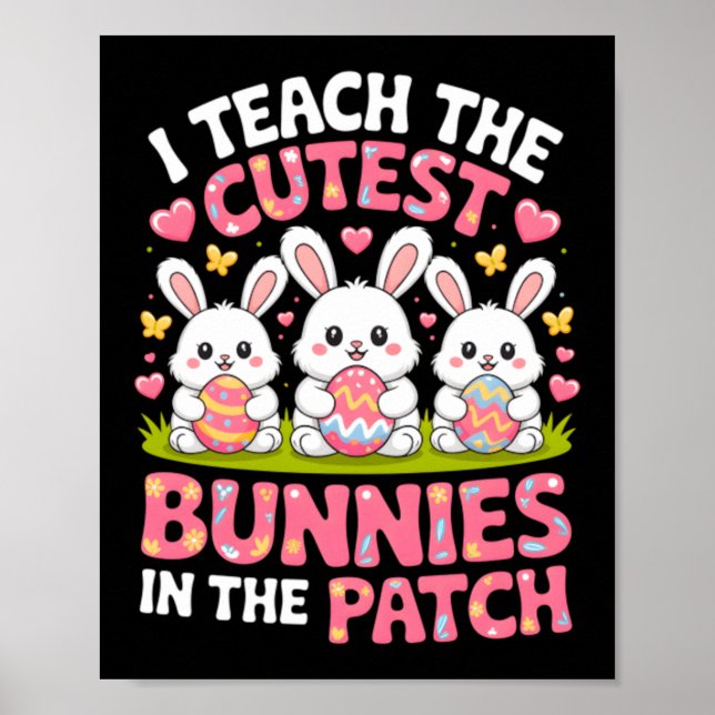 Teach The Cutest Bunnies In The Patch Easter Poster (Front)