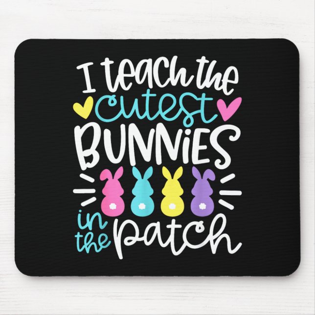 Teach the cutest bunnies in the patch funny easter mouse pad (Front)