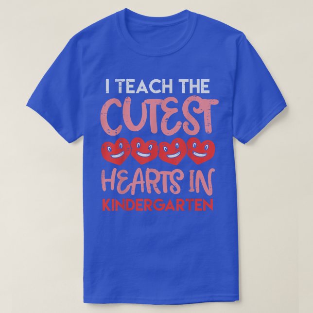 Teach The Cutest Hearts Kindergarten Teacher Valen T-Shirt (Design Front)