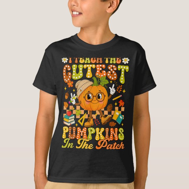 Teach The Cutest Pumpkin In The Patch Autumn Fall T-Shirt (Front)