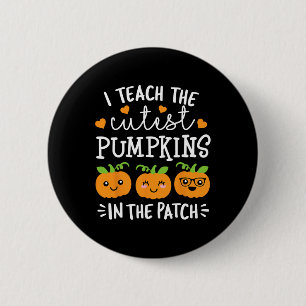 Teach The Cutest Pumpkins In The Patch Halloween T 6 Cm Round Badge