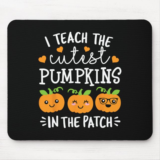 Teach The Cutest Pumpkins In The Patch Halloween T Mouse Pad (Front)