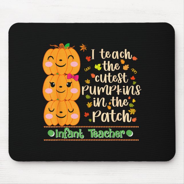 Teach The Cutest Pumpkins In The Patch Infant Mouse Pad (Front)