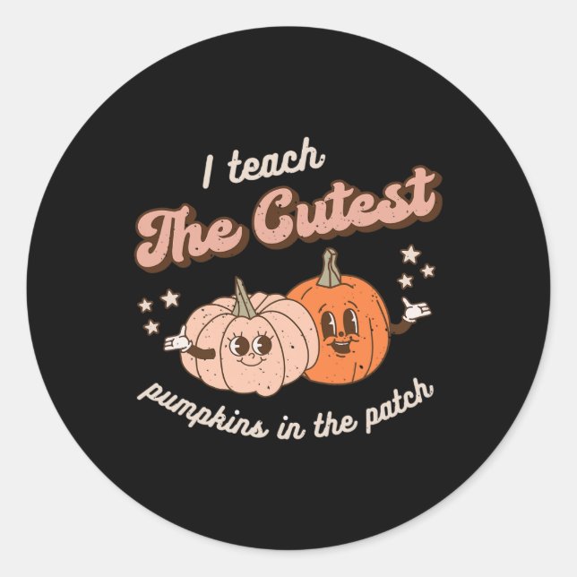 Teach The Cutest Pumpkins In The Patch Retro Teach Classic Round Sticker (Front)