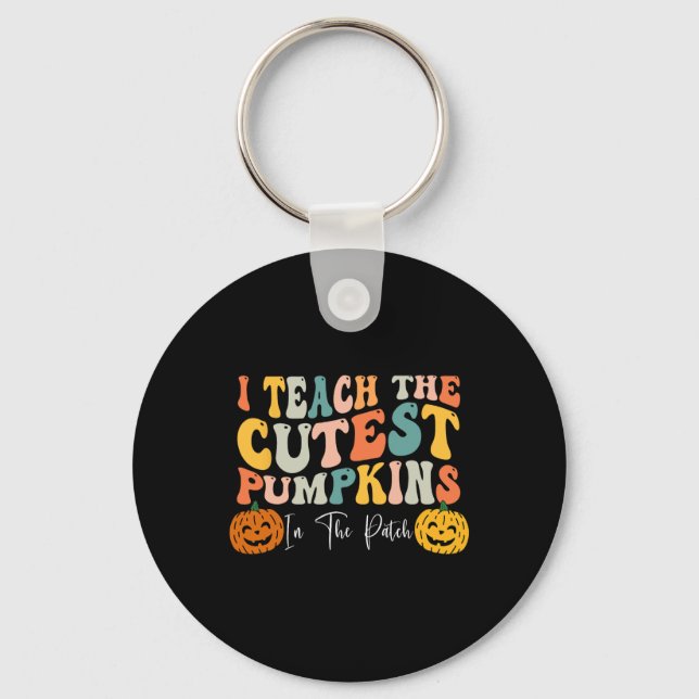 Teach The Cutest Pumpkins In The Patch Teacher Fal Key Ring (Front)